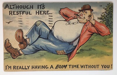 Vintage Linen Comic Postcard -   I'm Really Having A Bum Time Without You!''