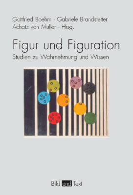 Gottfried Boehm; Gabriele Brandstetter; Achatz von Müller; Maja Naef / Figur und