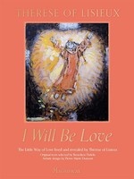 I Will Be Love | The Little Way Of Love Lived And Revealed By Therese Of Lisieux