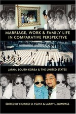 MARRIAGE, WORK, AND FAMILY LIFE IN COMPARATIVE By Noriko O. Tsuya & Larry L.