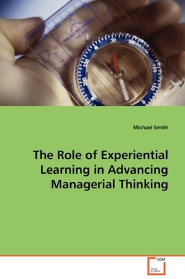 Smith - Role of Experiential Learning in Advancing Managerial Thinking - X555z