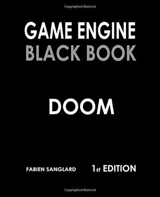 GAME ENGINE BLACK BOOK: DOOM By Fabien Sanglard & Fabien Sanglard