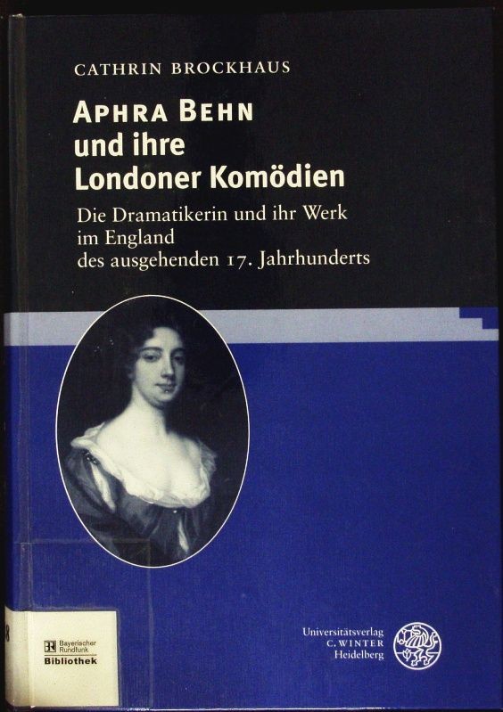 Aphra Behn und ihre Londoner Komödien. Die Dramatikerin und ihr Werk im England