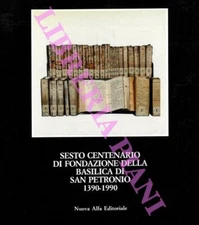 Sesto centenario di fondazione della Basilica di San Petronio 1390 - 1990.