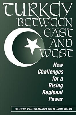 Turkey Between East And West: New Challenges For A Rising Regional Power by ...