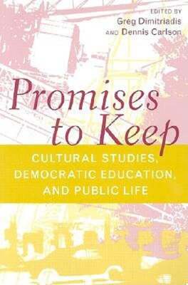 Promises to Keep: Cultural Studies, Democratic Education, and Public Life: Used
