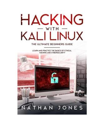 Hacking with Kali Linux THE ULTIMATE BEGINNERS GUIDE: LEARN AND PRACTICE THE BAS