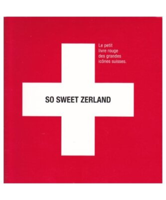 SO SWEET ZERLAND - Le petit livre rouge des grande