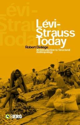 Lévi-Strauss Today: An Introduction to Structural Anthropology, Deliège, Robert,