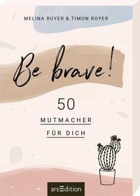 Be brave! | Melina Royer, Timon Royer | deutsch
