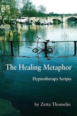 The Healing Metaphor Hypnotherapy Scripts Zetta Thomelin Taschenbuch Englisch