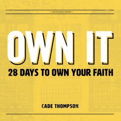 Own It: 28 Days To Own Your Faith - paperback, 9780990817451, Cade Thompson