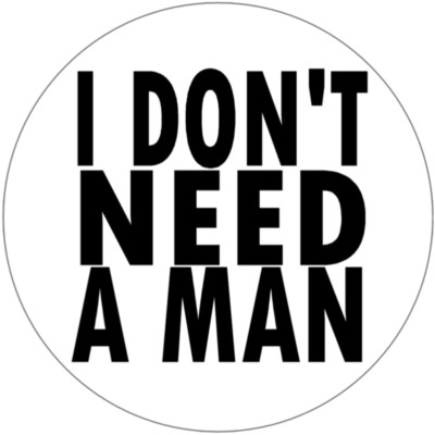 I Don't Need A Man - 10 Pack Circle Stickers 3'' x 3''