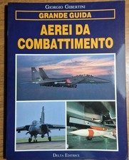 AEREI DA COMBATTIMENTO di Giorgio Gibertini guida 1990 Delta editrice libro