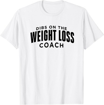 Dibs on the Weight Loss Coach Funny Weight Loss Coach Humor T-Shirt