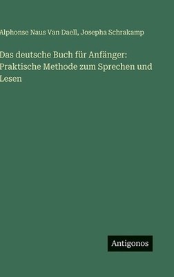 Das deutsche Buch fr Anfnger: Praktische Methode zum Sprechen und Lesen by Alpho