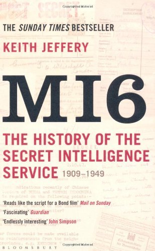 MI6: The History of the Secret Intelligence Service 1909-1949 B .9781408810057