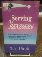 Serving As Senders : How to Care for Your Missionaries While They Are...