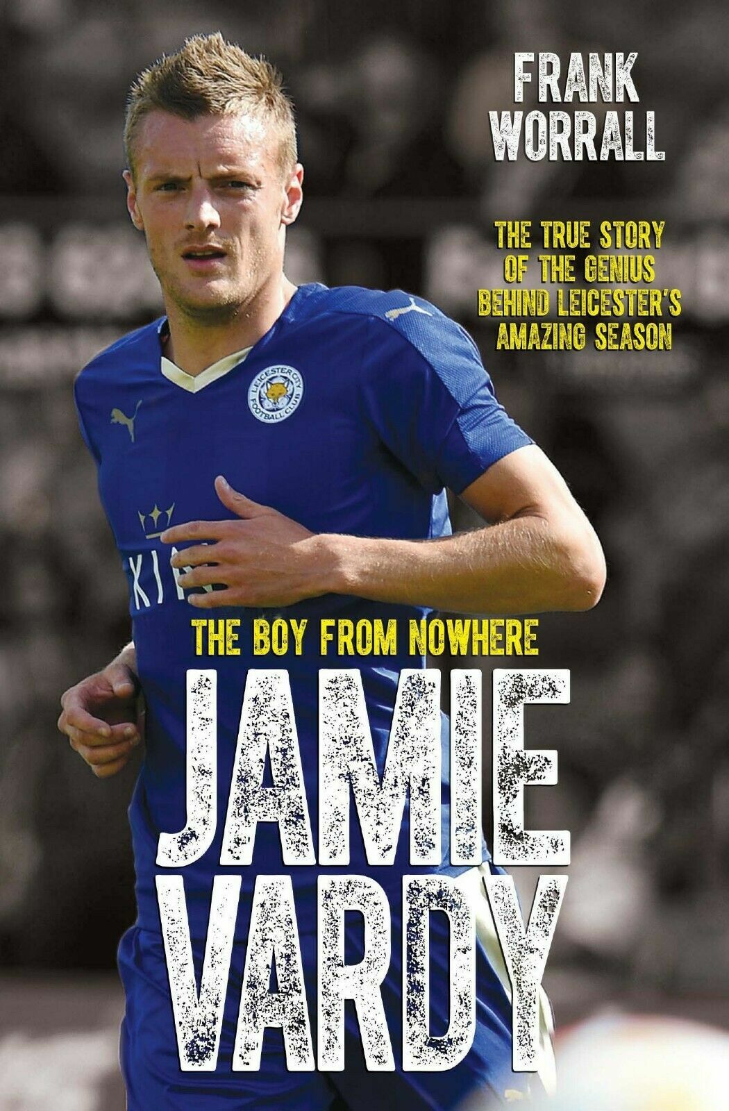 Jamie Vardy: The true story Leicester City Football Premier league Champions New