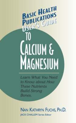 User's Guide to Calcium & Magnesium by Nan Kathryn Fuchs: Used