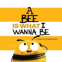 Jorge Moreno | A Bee Is What I Wanna Be | Taschenbuch | Englisch (2021)
