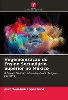 Alan Tonatiuh LóPez NiñO | HegemonizaçãO Do Ensino SecundáRio Superior No MéXico