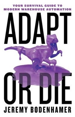 Adapt or Die : Your Survival Guide to Modern Warehouse Automation