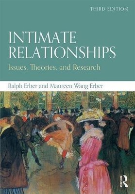 INTIMATE RELATIONSHIPS: ISSUES, THEORIES, AND RESEARCH By Ralph Erber & Maureen