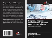 Diagnosi, Diagnosi Differenziale E Gestione Della Fluorosi Dentale Deepika Patid