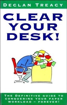 Clear Your Desk!: The Definitive Guide to Conquering Your Paper 