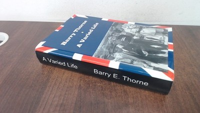 			A Varied Life (Signed), Barry E. Thorne, Barry Thorne, 2014, Hard		