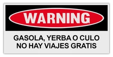Funny Bumper Stickers: GAS, GRASS OR ASS - NO FREE RIDES (Spanish Version)
