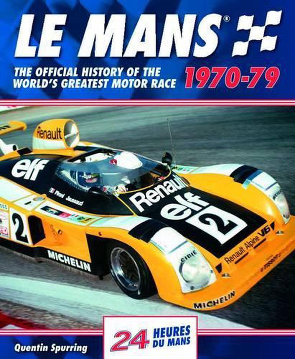Le Mans: The Official History of the World's Greatest Motor Race, 1970-79 by Que