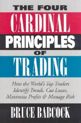 The Four Cardinal Principles of Trading: How the World's Top Traders Iden - GOOD