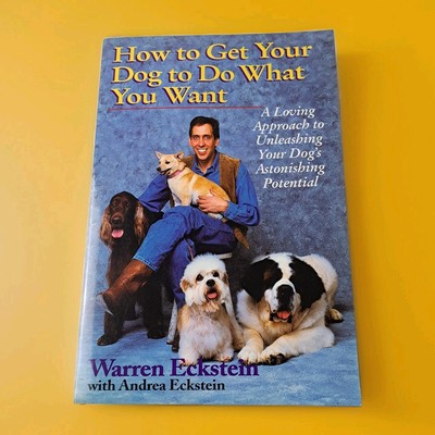 Pet Training Guide Warren Eckstein How to Get Your Dog to Do What You Want 1994