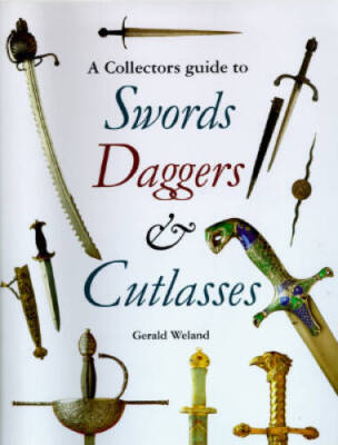 Collectors' Guide to Swords, Daggers and Cutlasses - Hardcover - VERY GOOD