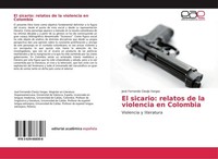 El Sicario: Relatos De La Violencia En Colombia José Fernando Clavijo Vargas