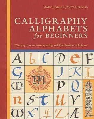 Calligraphy Alphabets for Beginners: The Easy Way to Learn Lettering and...