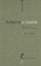 Antigone o Creonte - Giuliano Pontara (Edizioni dell'asino) [2011]