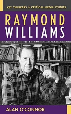 Raymond Williams (Critical Media Studies: Institutions, Politics