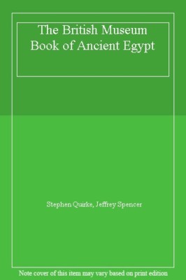 British Museum Book of Ancient Egypt By Stephen; Spencer Quirke