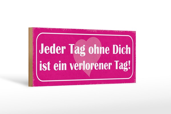 Holzschild Spruch 27X10Cm Tag Ohne Dich Ist Verlorener Tag Schild Wooden Sign-image
