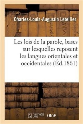 Les Lois de la Parole, Ou Examen Critique Des Bases Sur Lesquelles Reposent Les