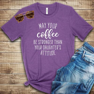 May Your Coffee . . . T Shirt 02946