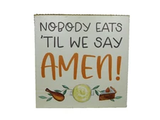 Box Sign - Nobody eats 'til we say AMEN! - New by Blossom Bucket #30468