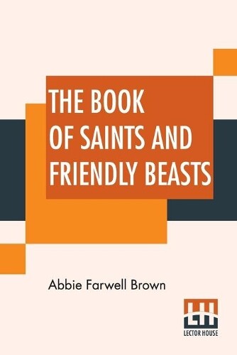 Thumbnail - Abbie Farwell Brown The Book Of Saints And Friendly Beasts