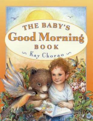 The Babys Good Morning Book - Hardcover By Chorao, Kay - GOOD