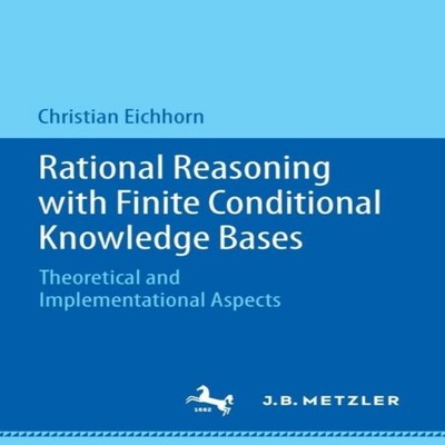 Rational Reasoning with Finite Conditional Knowledge Bases Theore