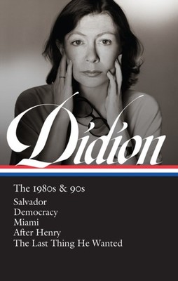 Joan Didion: The 1980s & 90s (LOA #341): Salvador /  by Joan Didion HARDBACK