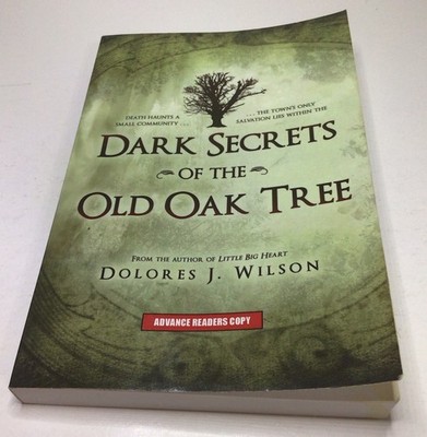 Dark Secrets Of The Old Oak Tree Dolores J Wilson Trade PB Advanced Readers Copy